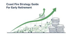 Coast Fire Strategy Guide For Early Retirement